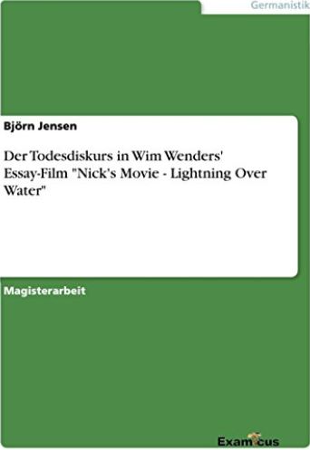 Der Todesdiskurs in Wim Wenders' Essay-Film "Nick`s Movie - Lightning Over Water"